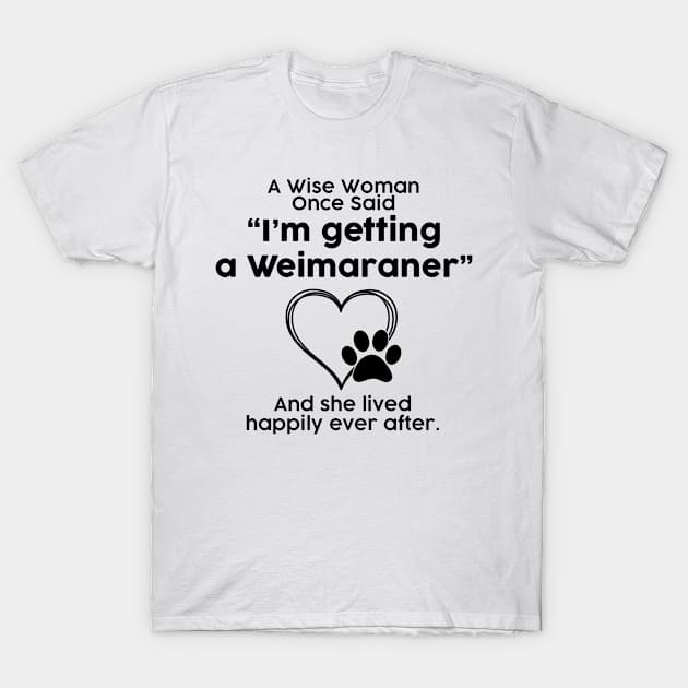 Weimaraner crazy dog mom gift . Perfect present for mother dad friend him or her T-Shirt by SerenityByAlex